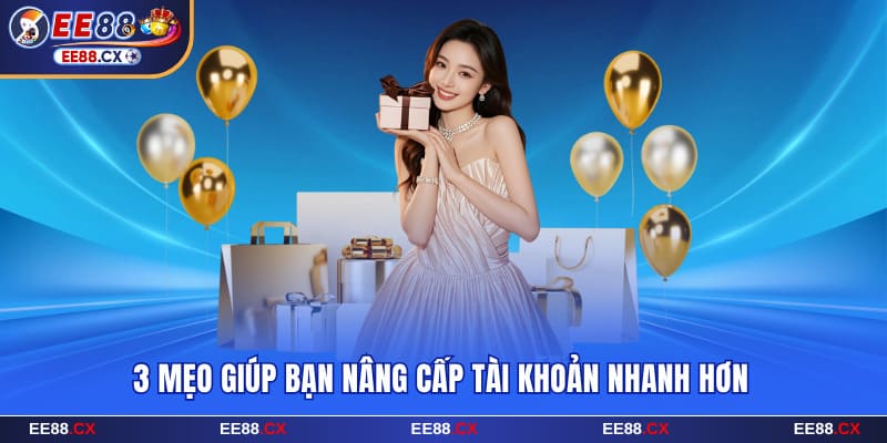 3 mẹo giúp bạn nâng cấp tài khoản EE88 nhanh hơn