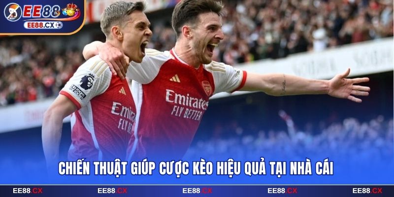 Chiến thuật giúp cược kèo hiệu quả tại EE88