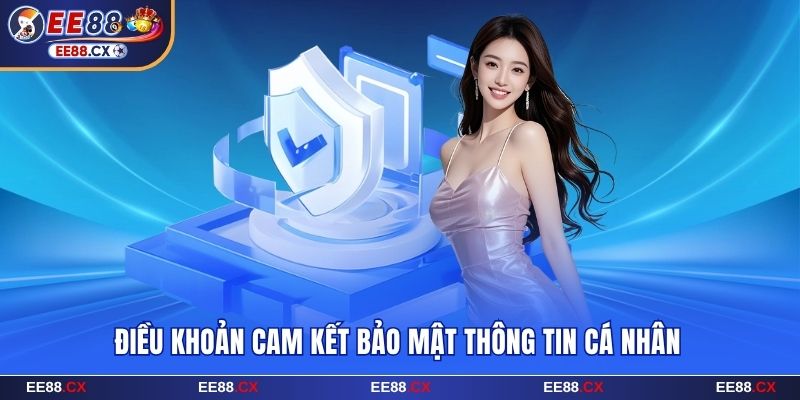 Điều khoản điều kiện EE88 cam kết bảo mật mọi thông tin