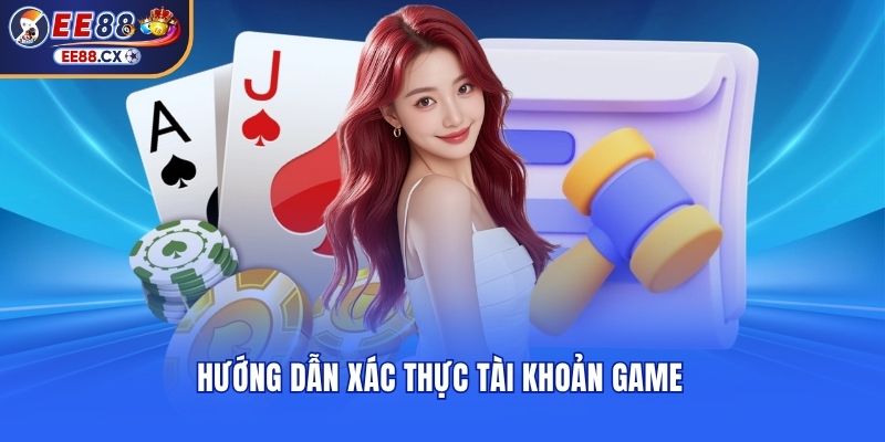 Hướng dẫn xác thực tài khoản ee88 cực nhanh