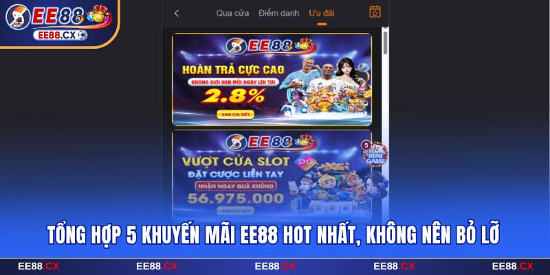 Tổng Hợp 5 Khuyến Mãi EE88 Hấp Dẫn, Không Nên Bỏ Lỡ