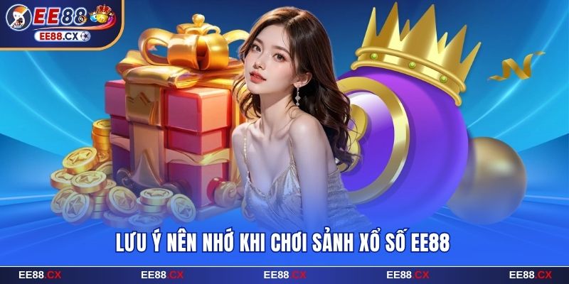 Lưu ý nên nhớ khi chơi sảnh xổ số EE88