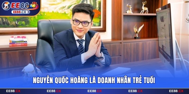 Nguyễn Quốc Hoàng là doanh nhân trẻ tuổi tại EE88