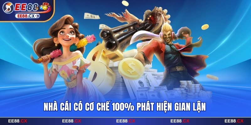 EE88 có cơ chế 100% phát hiện gian lận